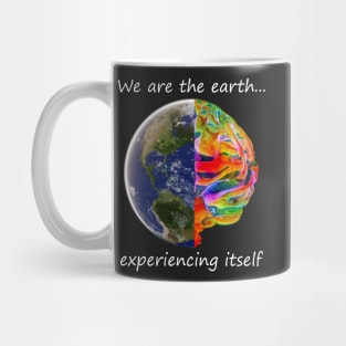 We are the earth experiencing itself Mug